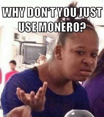 Image: why-dont-you-use-monero (496×561 83.3 KB)