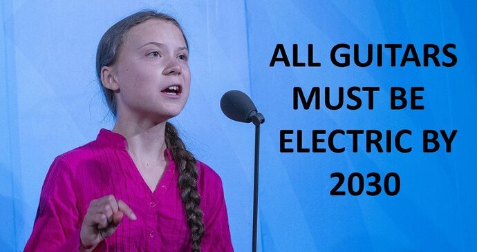 Image: All-Guitars-Must-Be-Electric-By-2030-.jpg.ddb9e7e9cc314be3a0f17434291d1176 (900×477 65.5 KB)