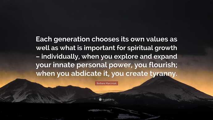 Image: 7785126-Barbara-Marciniak-Quote-Each-generation-chooses-its-own-values-as (3840×2160 298 KB) Image: 7785126-Barbara-Marciniak-Quote-Each-generation-chooses-its-own-values-as (3840×2160 298 KB)