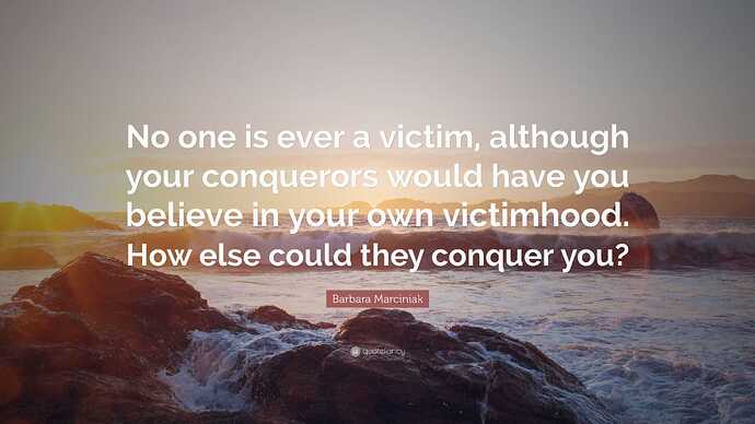 Image: 2472519-Barbara-Marciniak-Quote-No-one-is-ever-a-victim-although-your (3840×2160 405 KB) Image: 2472519-Barbara-Marciniak-Quote-No-one-is-ever-a-victim-although-your (3840×2160 405 KB)