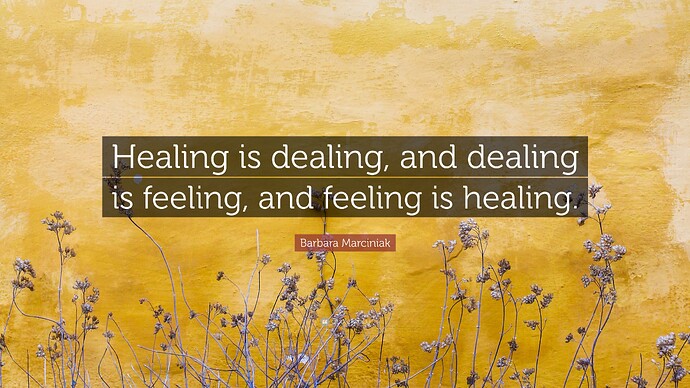 6482104-Barbara-Marciniak-Quote-Healing-is-dealing-and-dealing-is-feeling