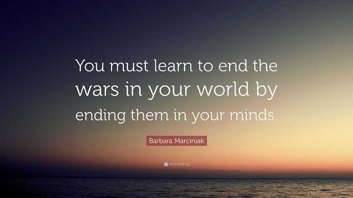 2429042-Barbara-Marciniak-Quote-You-must-learn-to-end-the-wars-in-your