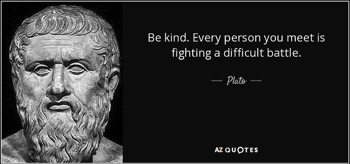 quote-be-kind-every-person-you-meet-is-fighting-a-difficult-battle-plato-87-81-29.jpg.e0fef7d27fb94ff7194236fb981a92d5