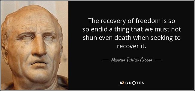 quote-the-recovery-of-freedom-is-so-splendid-a-thing-that-we-must-not-shun-even-death-when-marcus-tullius-cicero-108-45-47.jpg.03e34376179267d02696b727d82d335a